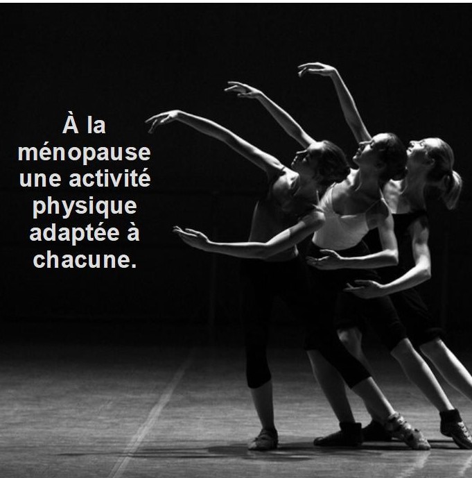 photo en noir et blanc de 3 femmes qui dansent et texte qui dit à la ménopause une activité physique adaptée à chacun.